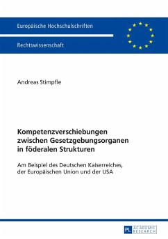 Kompetenzverschiebungen zwischen Gesetzgebungsorganen in föderalen Strukturen - Stimpfle, Andreas