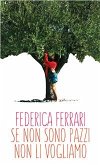 Se non sono pazzi non li vogliamo (eBook, ePUB)