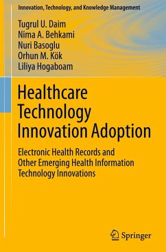 Healthcare Technology Innovation Adoption - Daim, Tugrul U.; Behkami, Nima; Hogaboam, Liliya; Kök, Orhun M.; Basoglu, Nuri