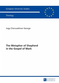 The Metaphor of Shepherd in the Gospel of Mark - George, Jogy Cheruvathoor