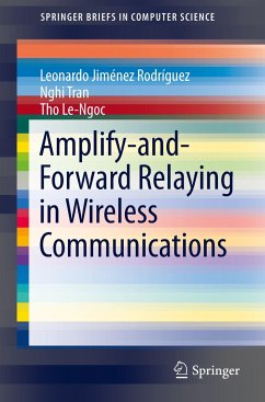 Amplify-and-Forward Relaying in Wireless Communications - Rodriguez, Leonardo Jimenez;Tran, Nghi;Le-Ngoc, Tho