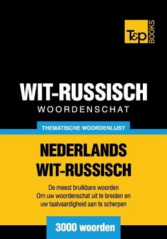 Thematische woordenschat Nederlands-Wit-Russisch - 3000 woorden (eBook, ePUB) - Taranov, Andrey