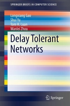 Delay Tolerant Networks - Gao, Longxiang;Yu, Shui;Zhou, Wanlei