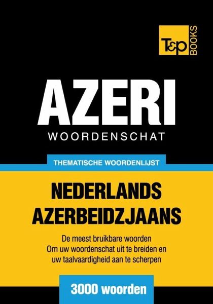 Thematische woordenschat Nederlands-Azerbeidzjaans - 3000 woorden (eBook, ePUB)