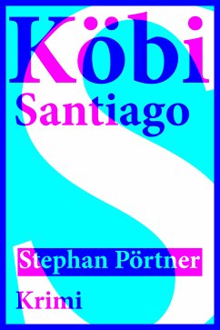Köbi Santiago (eBook, ePUB) - Pörtner, Stephan