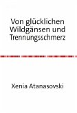 Von glücklichen Wildgänsen und Trennungsschmerz (eBook, ePUB)