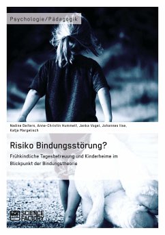 Risiko Bindungsstörung? Frühkindliche Tagesbetreuung und Kinderheime im Blickpunkt der Bindungstheorie (eBook, PDF) - Deiters, Nadine; Hummelt, Anne-Christin; Vogel, Janka; Ilse, Johannes; Margelisch, Katja