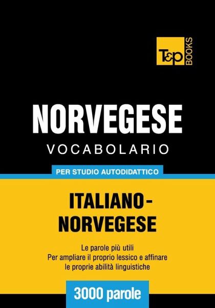 Vocabolario Italiano-Norvegese per studio autodidattico - 3000 parole (eBook, ePUB) Vocabolario Italiano-Norvegese per studio autodidattico - 3000 parole (eBook, ePUB)