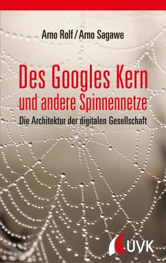 Des Googles Kern und andere Spinnennetze (eBook, ePUB) - Rolf, Arno; Sagawe, Arno