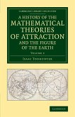 A History of the Mathematical Theories of Attraction and the Figure of the Earth - Volume 2