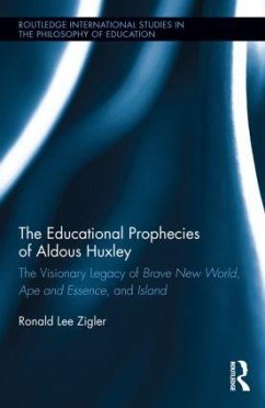 The Educational Prophecies of Aldous Huxley - Zigler, Ronald