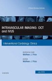 Intravascular Imaging: OCT and IVUS, An Issue of Interventional Cardiology Clinics