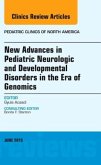 New Advances in Pediatric Neurologic and Developmental Disorders in the Era of Genomics, An Issue of Pediatric Clinics o