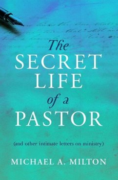 The Secret Life of a Pastor - Milton, Michael A.