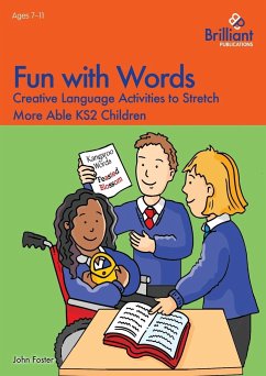 Fun with Words - Creative Language Activities to Stretch More Able KS2 Children - Foster, John