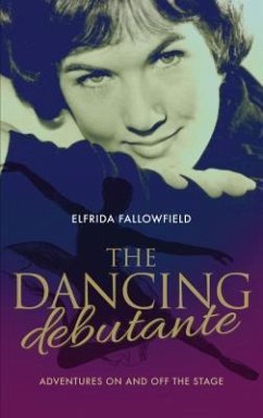 The Dancing Debutante: Adventures On and Off the Stage - Eden Fallowfield, Elfrida