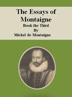 The Essays of Montaigne: Book the Third (eBook, ePUB) - De Montaigne, Michel