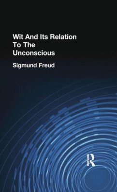 Wit And Its Relation To The Unconscious - Freud, Sigmund