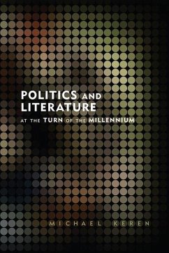 Politics and Literature at the Turn of the Millennium - Keren, Michael