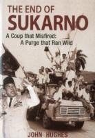 End of Sukarno: A Coup That Misfired - Huges, John