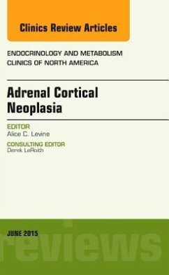Adrenal Cortical Neoplasia, an Issue of Endocrinology and Metabolism Clinics of North America - Levine, Alice