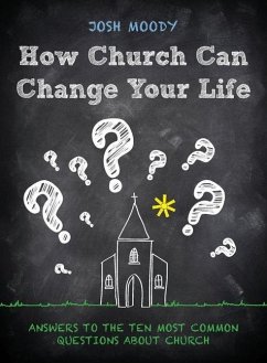 How Church Can Change Your Life - Moody, Josh