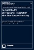 Sechs Dekaden europäischer Integration - eine Standortbestimmung