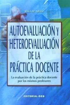 Autoevaluación y heteroevaluación de la práctica docente : la evaluación de la práctica docente por los mismos profesores - Nieto Gil, Jesús María