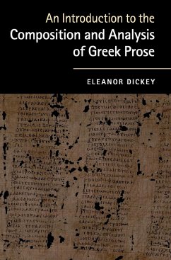 An Introduction to the Composition and Analysis of Greek Prose - Dickey, Eleanor