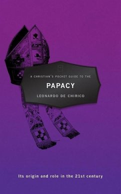 A Christian's Pocket Guide to the Papacy - Chirico, Leonardo