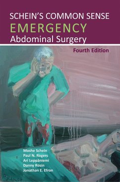 Schein's Common Sense Emergency Abdominal Surgery - Schein, Moshe; Rogers, Paul N, MBChB MBA MD FRCS; Leppaniemi, Ari; Rosin, Danny; Efron, Jonathan E, MD