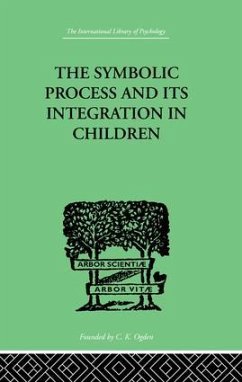 The Symbolic Process and Its Integration in Children - Markey, John F