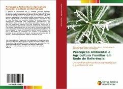 Percepção Ambiental e Agricultura Familiar em Rede de Referência - Nascimento Altemburg, Shirley Grazieli;Bezerra, Antônio Jorge A.;Schwengber, José Ernani