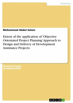 Extent of the application of ¿Objective Orientated Project Planning¿ Approach to Design and Delivery of Development Assistance Projects - Salam, Mohammad A.