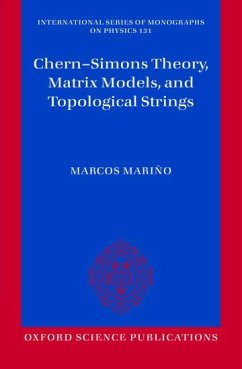 Chern-Simons Theory, Matrix Models, and Topological Strings - Marino, Marcos