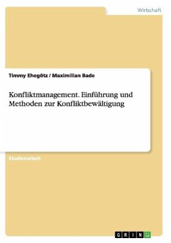 Konfliktmanagement. Einführung und Methoden zur Konfliktbewältigung - Bade, Maximilian;Ehegötz, Timmy