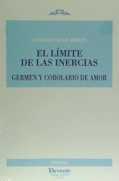 El límite de las inercias : germen y corolario de amor - César Morón, Antonio; Morón, Antonio César