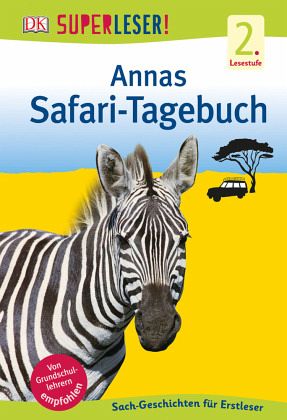SUPERLESER! Annas Safari-Tagebuch / Superleser 2. Lesestufe Bd.1 SUPERLESER! Annas Safari-Tagebuch / Superleser 2. Lesestufe Bd.1