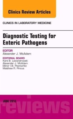 Diagnostic Testing for Enteric Pathogens, An Issue of Clinics in Laboratory Medicine - McAdam, Alexander J.