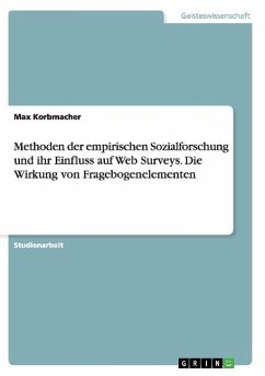 Methoden der empirischen Sozialforschung und ihr Einfluss auf Web Surveys. Die Wirkung von Fragebogenelementen - Korbmacher, Max