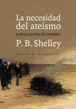 La necesidad del ateísmo : y otros escritos de combate - Shelley, Percy Bysshe; Monteverde, Julio