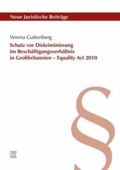 Schutz vor Diskriminierung im Beschäftigungsverhältnis in Großbritannien - Equality Act 2010 - Guttenberg, Verena Schutz vor Diskriminierung im Beschäftigungsverhältnis in Großbritannien - Equality Act 2010 - Guttenberg, Verena