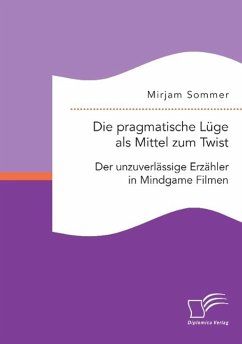 Die pragmatische Lüge als Mittel zum Twist: Der unzuverlässige Erzähler in Mindgame Filmen - Sommer, Mirjam