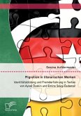 Migration in literarischen Werken: Identitätsbildung und Fremderfahrung in Texten von Aysel Özakin und Emine Sevgi Özdamar