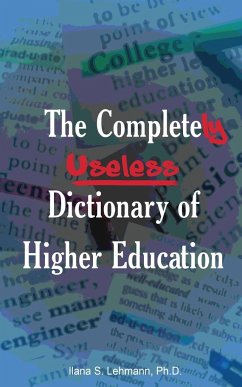 The Completely Useless Dictionary of Higher Education - Lehmann, Ilana S