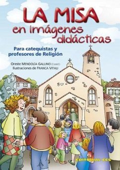 La misa en imágenes didácticas : para catequistas y profesores de religión - Mendiolìa Gallino, Oreste