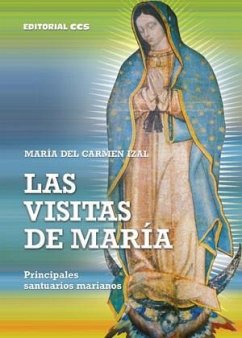Las visitas de María : principales santuarios marianos - Izal Mariñoso, María del Carmen