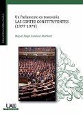 Un parlamento en transición : las Cortes Constituyentes, 1977-1979