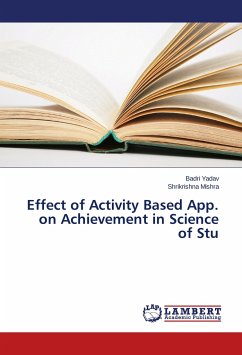 Effect of Activity Based App. on Achievement in Science of Stu - Yadav, Badri;Mishra, Shrikrishna