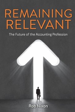 Remaining Relevant - The future of the accounting profession - Nixon, Rob